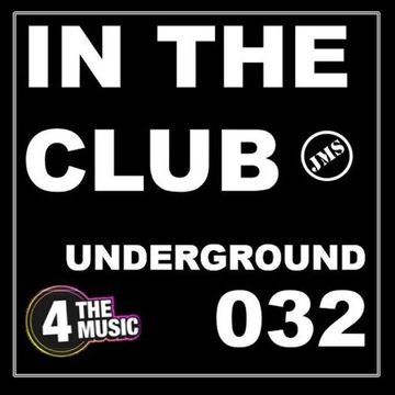 JMS - 4TM Exclusive - IN THE CLUB 032 - Underground
