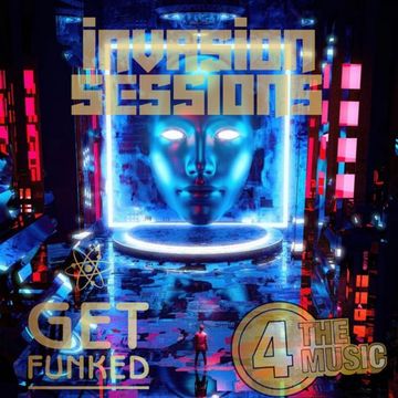 Get Funked - 4 The Music Exclusive - Invasion Sessions