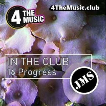 JMS - 4 The Music Exclusive - 16 PROGRESS (In The Club 28 10 21)