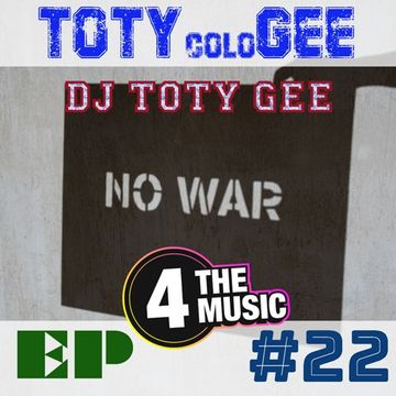 DJ TOTY GEE - 4TM Exclusive - TOTYcoloGEE EP 22 No War