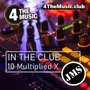 JMS - 4 The Music Exclusive - 10 MULTIPLIED X (In The Club 09 09 21)