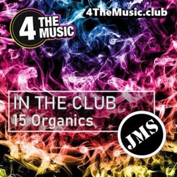 JMS - 4 The Music Exclusive - 15 ORGANICS (In The Club 21 10 21)