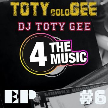 DJ TOTY GEE - 4 The Music Exclusive - TOTYcoloGEE EP.6