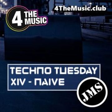 JMS - 4 The Music Exclusive - XIV NAIVE (Techno Tuesday 07 09 21)