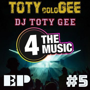 DJ TOTY GEE - 4 The Music Exclusive - TOTYcoloGEE EP.5