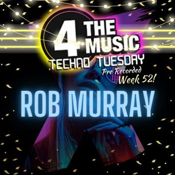 Rob Murray - 4TM Exclusive - Techno Tuesday - pre recorded 1st Year Anniversary 17.05.2022