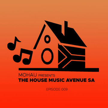 The House Music Avenue Episode 009 Mixed by Mohau