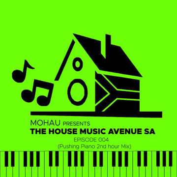 The House Music Avenue Episode 004 [Pushing Piano 2nd Hour]
