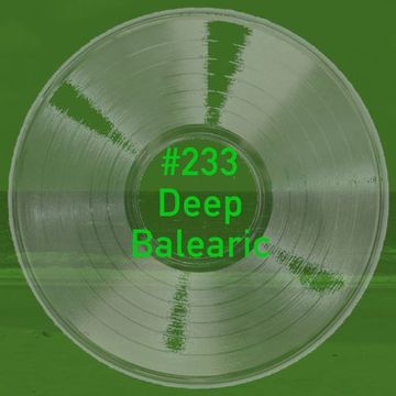 #233 - Deep Balearic Jun 23