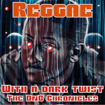 Reggae with a Dark Twist - The DnB Chronicles