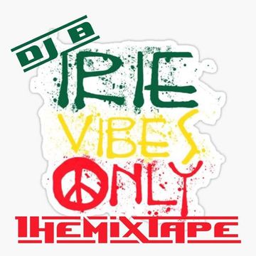 DJ B - Irie Vibes Only - The Mixtape