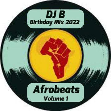 DJ B - Birthday Mix 2022 - Volume 1