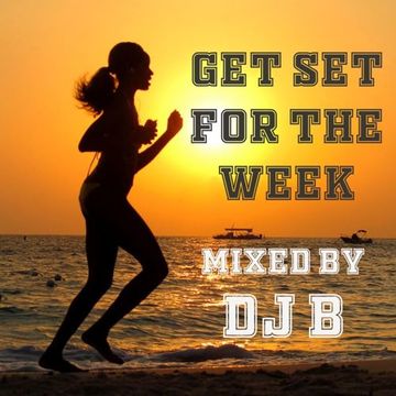 Get set for the Week - DJ B Mixtape