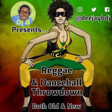 DJ B Presents... Reggae & Dancehall Throwdown - Both Old & New