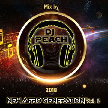 Dj Peach - NEW AFRO GENERATION Vol. 8 (2018)