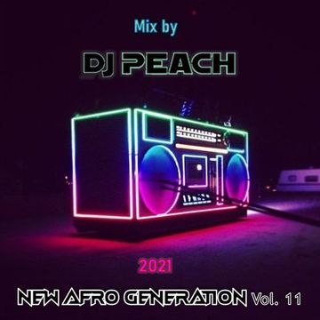 Dj Peach - NEW AFRO GENERATION Vol. 11 (2021)