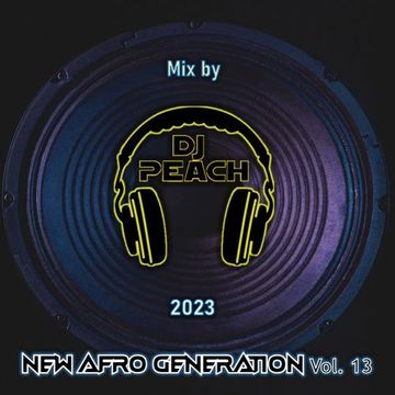 Dj Peach - NEW AFRO GENERATION Vol. 13 (2023)