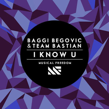 Baggi Begovic & Team Bastian - I Know U (Original Mix) [OUT NOW]