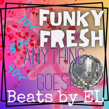 Funky Fresh Anything Goes!