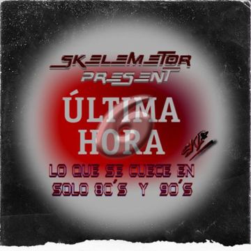 ULTIMA HORA MIX 6 by Skelemetor (Flac)