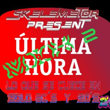 ULTIMA HORA MIX 2 by Skelemetor