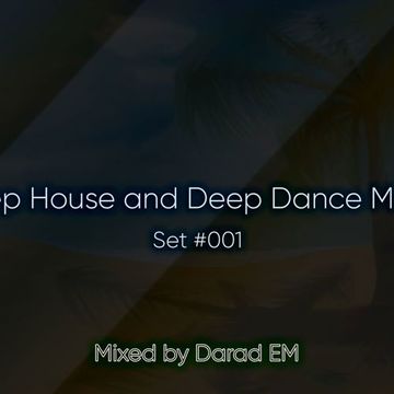 Darad EM - Deep House and Deep Dance Music Set 001