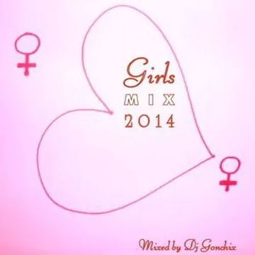 Dj GONCHIX - Girls Mix 2014