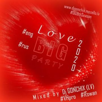 1151. Dj GONCHIX (VHpro Rswan) - Love Big Party 2020 (12.02.2020.)