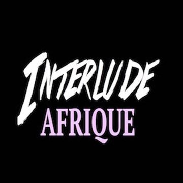 #interlude# AFRIQUE °2