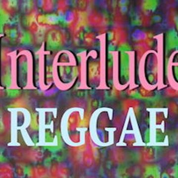 #interlude# Reggae °2