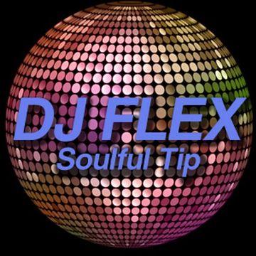 FLEX - Soulful Tip by djflex585 - House Mixes