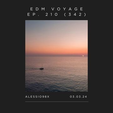 EDM Voyage Ep. 210 [SM 342] (03-03-24)