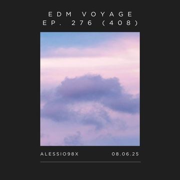 EDM Voyage Ep. 276 [SM 408] (08-06-25)