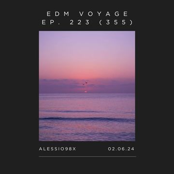 EDM Voyage Ep. 223 [SM 355] (02-06-24)