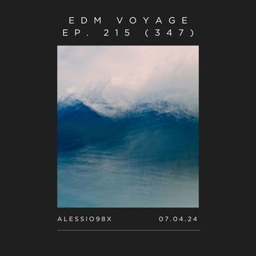 EDM Voyage Ep. 215 [SM 347] (07-04-24)