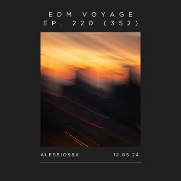 EDM Voyage Ep. 220 [SM 352] (12-05-24)