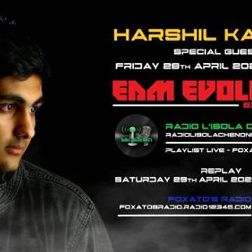 EDM Evolution 266° Puntata with SPECIAL INTERNATIONAL GUEST HARSHIL KAMDAR 28 04 23