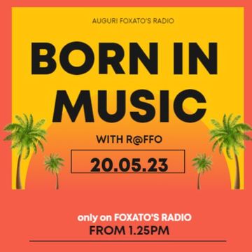 Born In Music   16° Compleanno di Foxato's Radio   by R@ffo