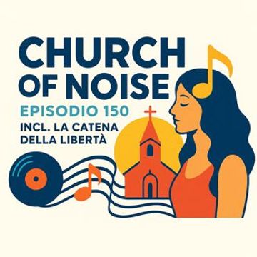 CHURCH OF NOISE 150° Special Episode   SETTEMBRE 2025