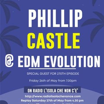 EDM EVOLUTION 270° Puntata with SPECIAL INTERNATIONAL GUEST PHILLIP CASTLE 26 05 23