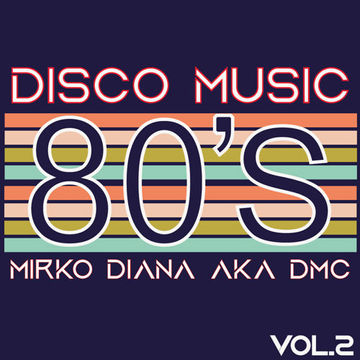 80's Vol.2 Disco Music   Mirko Diana aka DMC