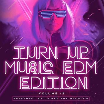 Turn Up Music [EDM Edition] Vol. 12 (Full Mix)
