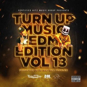 Turn Up Music [EDM Edition] Vol. 13 - DJ BAD THA PROBLEM