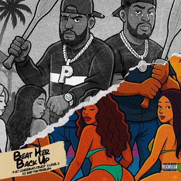 P.A.T. Louisiana's Finest "Beat Her Back Up" (Feat. LEVEL) (DJ BAD THA PROBLEM Mash Up)