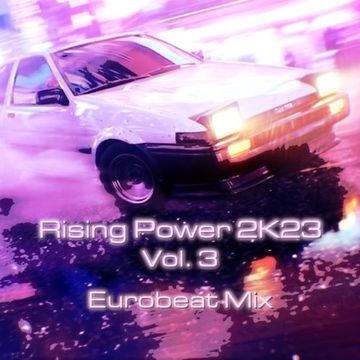 Rising Power 2K23 Vol. 3 Eurobeat Mix