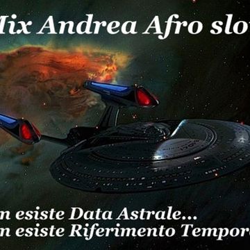 MIX ANDREA AFRO SLOW, NON ESISTE DATA ASTRALE...