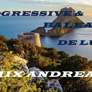 PROGRESSIVE & BALEARIC DE LUXE MIX ANDREA