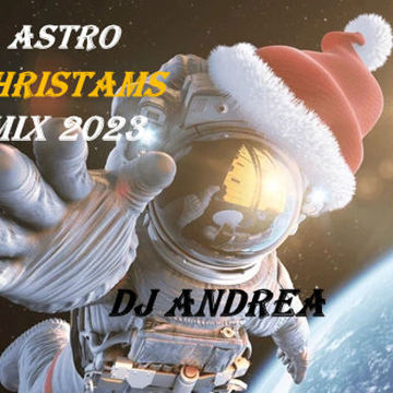 ASTRO CHRISTMAS MIX '23 DJ ANDREA