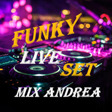 FUNKY   LIVE SET MIX ANDREA