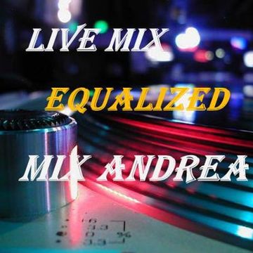 LIVE MIX...DJ ANDREA(EQUALIZED)